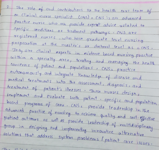 The role of and contributions to the health care team of of Clinical nurse specialist (CNS). CNS is an advanced practice nurs