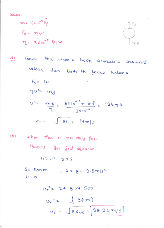 Criven: m= 6810 kg nuz n = 3x10 -S legim mg a) Given that when a body achieves a terminal velocity then both the forces balan