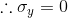 \therefore \sigma _{y} = 0