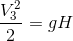 \frac{V_{3}^{2}}{2} = gH