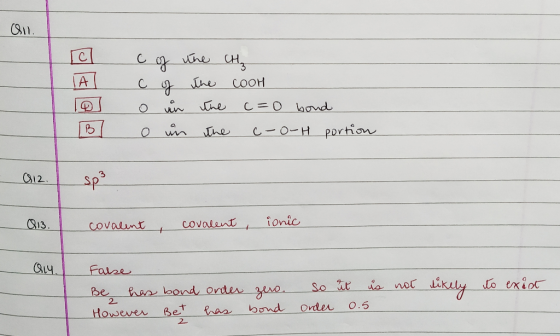 Q11 이 g때 냉 c of the cool o o in the c=0 bond o in the c-O-H portion (12. Q13. covalent , covalent, ionic OLY Farse Be has bon