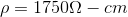 \rho = 1750 \Omega-cm