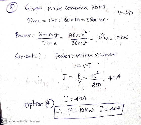 ☺ Given Motor consumes 36m5 V=250 Time - Thy= 60 x 60 = 3600 sec 6 Power= Energy Time 36x10 36x102 10tw=10kw anent=? Power-vo