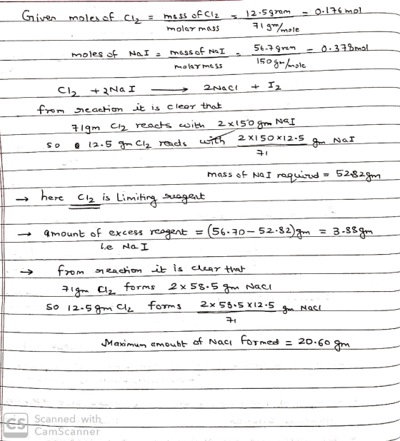 - Given moles of ch = mass of Cl2 molar mass = 12.5 gram - 0.176 mol 7 gr/mole moles of NaI = mass of NOI . O molermass 56-7