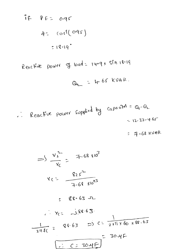 if Pf= 0.95 . (ort (0.95) 18.199 Reactive power of load = 1409x sin 18-19 Qy : 4.65 KVAR. Q- Q .: Reactive power supplied by