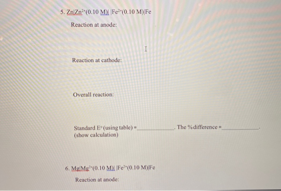5. ZnZn (0.10 M Fe2+(0.10 M) Fe Reaction at anode: 1 Reaction at cathode: Overall reaction: The difference Standard Eº(using