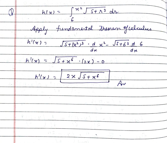 a hlw= fx2JStr3 dr 6 Apply fundamental theoren of calculus hlou 2 JS+6²3 d x²- √5 +63 d 6 dr dn hlal JS+x6 (2x) - 0 hilal - 2