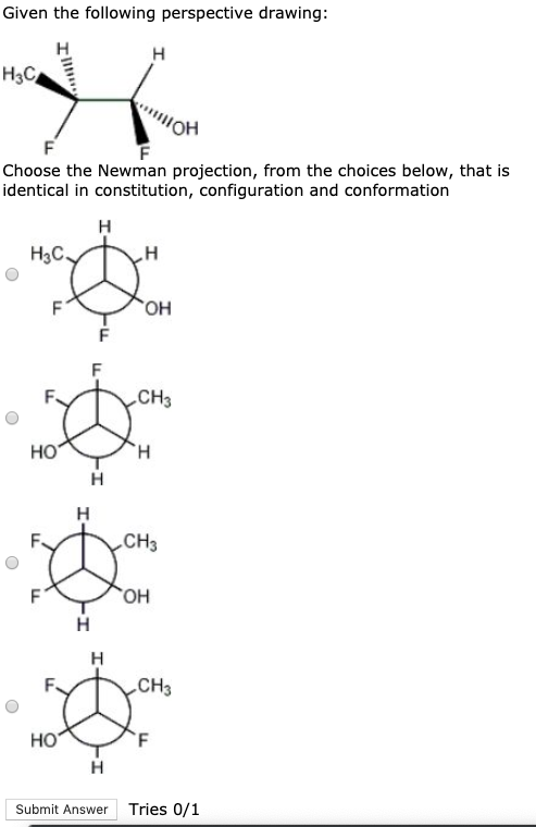 Given the following perspective drawing: H Hас он F Choose the Newman projection, from the choices below, that is identical i