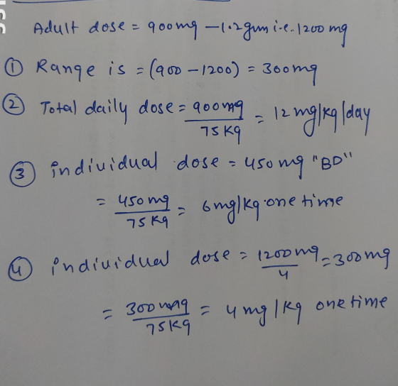 Adult dose = 9 00m-gm i-e. | 200 mg D Range is (a-1200) - 360mg Total daily dose q009 Igay 2 -7 fndiuidua dose nBD - 450 mg