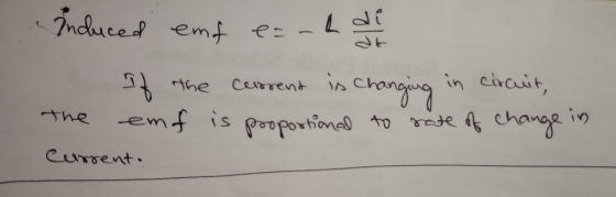 induced emf e--ho to of the current is changing in circuit, the emf is proportional to rate of change in Current.