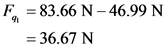 F83.66 N-46.99 N
= 36.67 N
