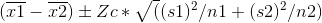 (21 – 22) + ZC* ((sl)2/n1 + (s2)2/n2)