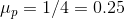 \mu_p = 1/4 = 0.25