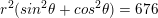 \small r^{2}(sin^{2}\theta+cos^{2}\theta)=676