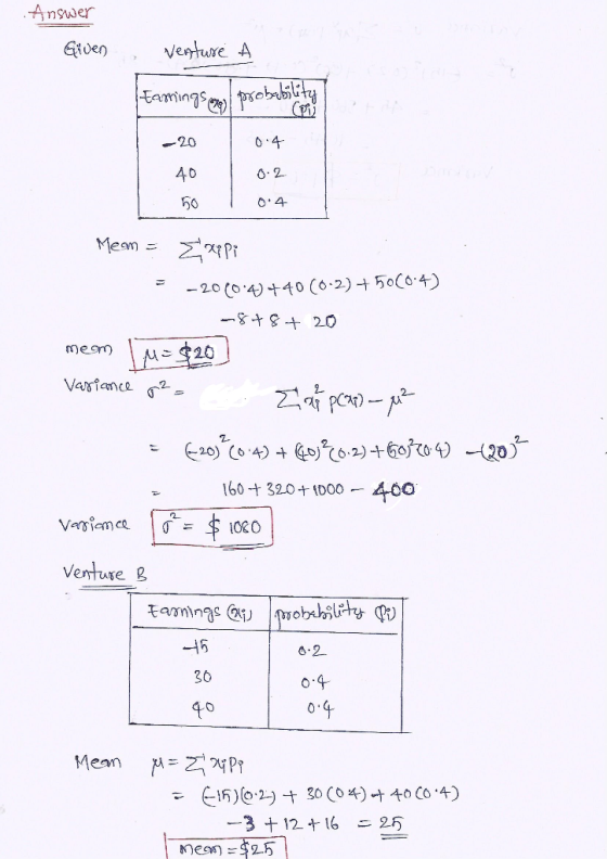 .Answer Given venture A Fanningsen probability -20 40 10.4 Mean - Σχε Pi -2000 4) +40 (0-2) + 50(0:4) -8+8+ 20 meam (M = $20