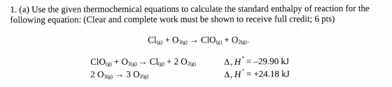 1. (a) Use the given thermochemical equations to calculate the standard enthalpy of reaction for the following equation: (Cle
