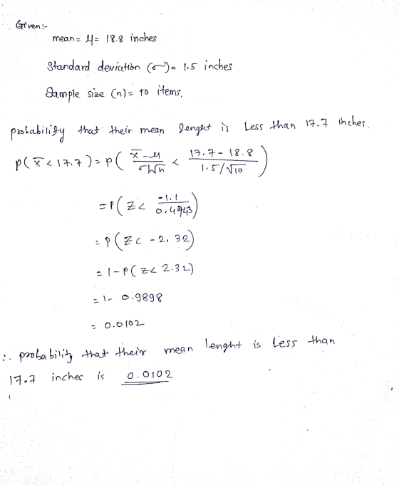 Given! mean= 4= 18.8 inches Standard deviation (n)= 1.5 inches Sample size (n)= to items probability that their mean that the