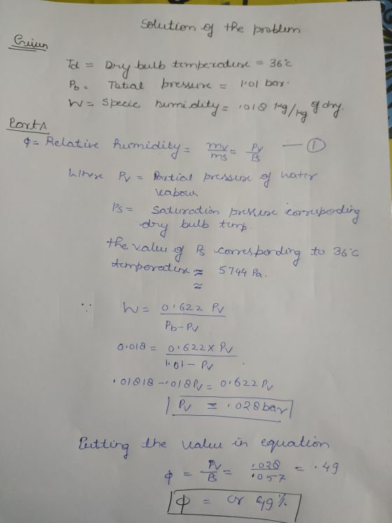 uh solution of the problem Creun Td = dry bulb tomberature = 36% Pb= Tatial bressure = lol bor. We specie humidity= 1018 1g /