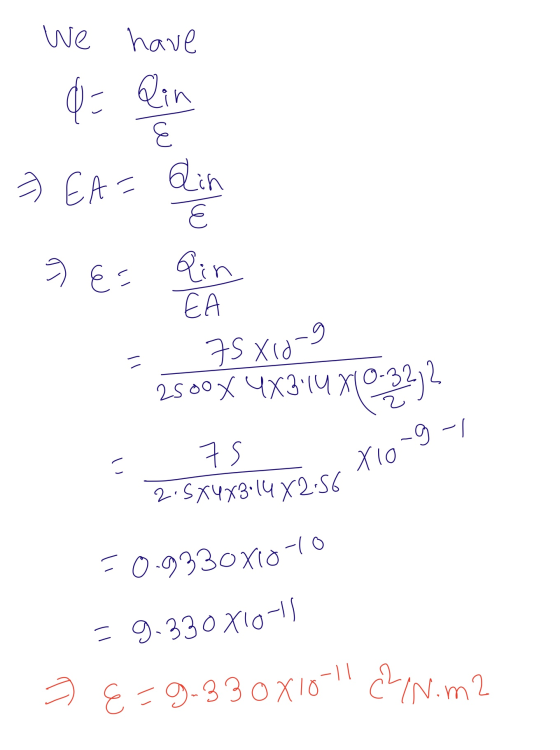 Xo-g- We have d = Qin 3. 7) EA = din E & E= Rin EA 75X10-9 I 2500X 4X3:14X10-222 st 2.5x4X3:14 82.56 -0.9330x100 = =9.330X10-