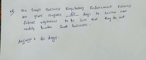 The Small Business Regulatory Enforcement fairness Act gives Congress 60 days to review new federal regulations to be sure th