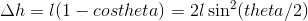\Delta h=l(1-costheta)=2l\sin ^{2}(theta/2)