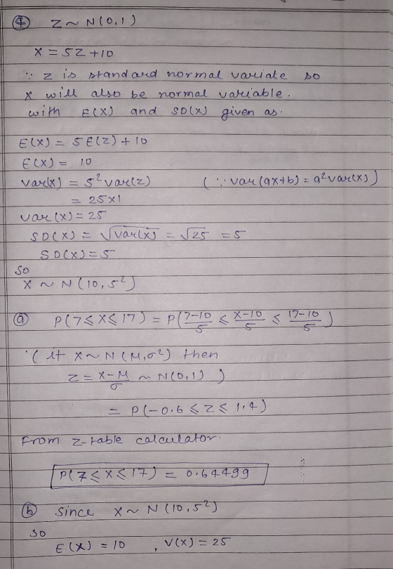 Z~ N(0,1) x=52 +10 iz is stand and normal variate x will also be normal variable. with ECX) and SD(x) given as . Elx - 5E(2)+
