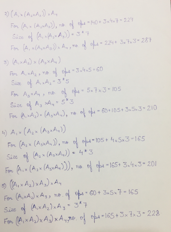 2) (A, + (A₂xA;)) xA4 For (A, + (A₂xA;)), no. of ops=140+ 3x4x7 = 224 Size of (A, x(A,xAx)) 3*7 For (A, x(A2xAz) x Ay, no. of