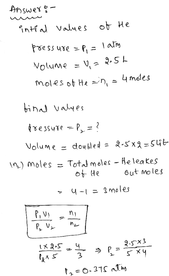 Answer ot He intal Values Pressure P = lalm NoluMe V = २.S । 4mdles moles ot He n bina vayes ixessuTe P ? Volume=dou bled = 2