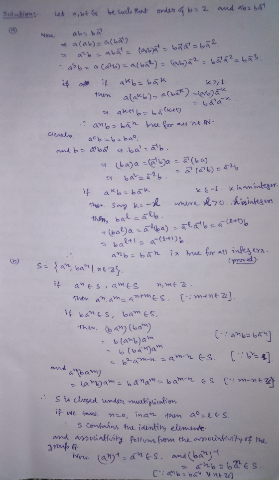 solution:- and ababal let a,bt G be such that order of b=2 Now, then, slabāk = baik clearly ababa acab)= alban a2b = abat = c