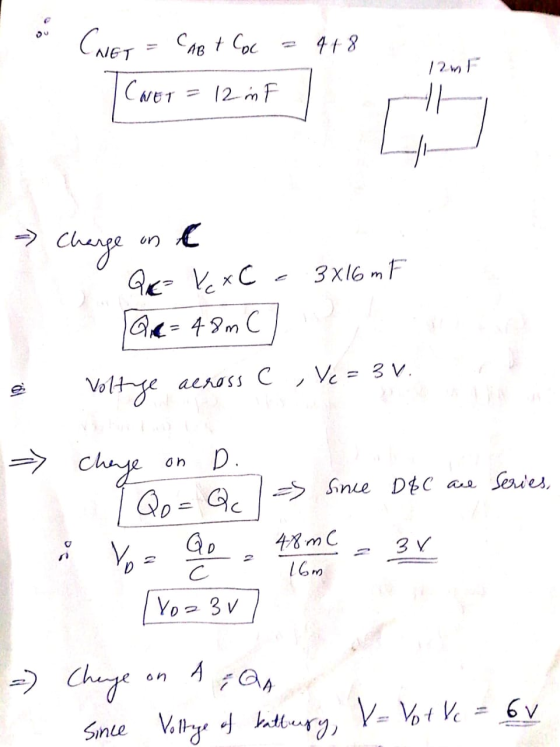CNET = CAB t Coc = 4 + 8 12mF CET = 12 in F - Charge one Que ke xC - 3x16 mF 2. = 48m C D e voltage across C , Ve= 3V. => che