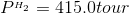 P^{_{H_{2}}}=415.0 tour