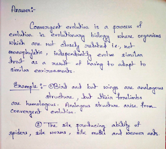 Answer: Convergent evolution is a process of evolution in evolutionary biology where organisms which are not closely related