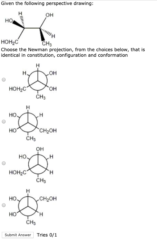 Given the following perspective drawing: он но нон-C Choose the Newman projection, from the choices below, that is identical