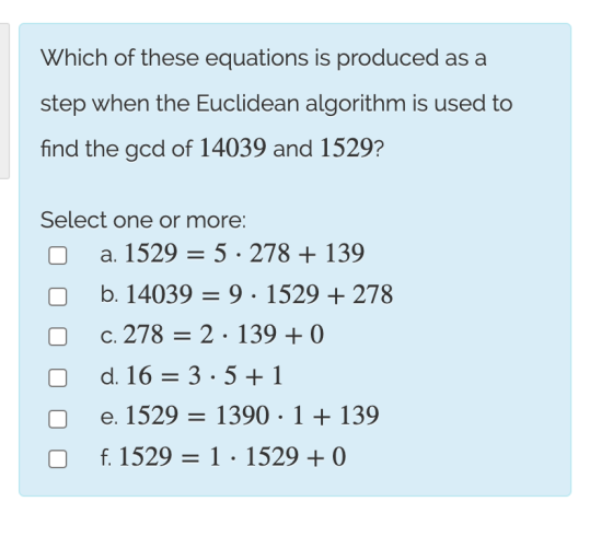 Which of these equations is produced as a step when the Euclidean algorithm is used to find the god of 14039 and 1529? Select