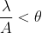 \frac{\lambda}{A}<\theta