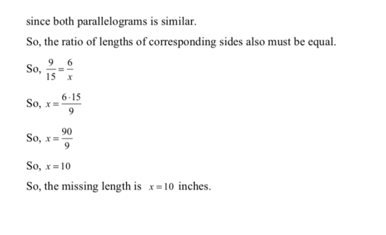 since both parallelograms is similar. So, the ratio of lengths of corresponding sides also must be equal. So, x= 6:15 So, the