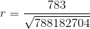 r=\frac{783}{\sqrt{788182704}}