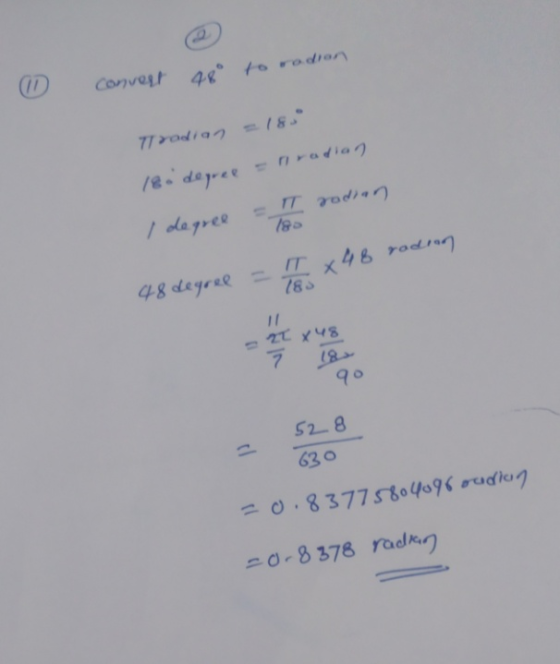 (ID Convert 48° to radion rodian =180° - nradian 180 degree = l radian I degree I x 48 radian 48 degree = 783 2T 48 7 528 630