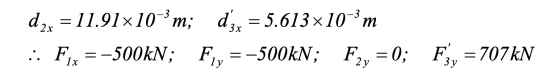 d2x = 11.91x10-m; dăx = 5.613x10-m . Fix =-500kN; F1, =-500kN; F2y = 0; F;, = 707 kN