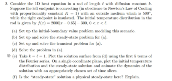 2. Consider the 1D heat equation in a rod of length with diffusion constant Suppose the left endpoint is convecting (in obedi