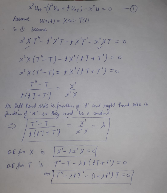 x²U4+ ( + ² Ux + f Used) - x²u = 0 Assume Ulx, t) = X(01). T(H) So e become ** X 7 - xt-8x7 - x*XT = 0 vc?x (T-T) - + x