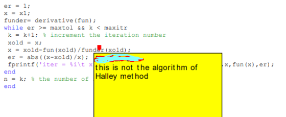 er 1 x xl funder derivative (fun) while er >= maxtol && k < maxitr k k+1; %increment the iteration number xold x x = xold-fun