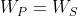 W_{P}=W_{S}