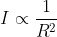 I\propto \frac{1}{R^{2}}