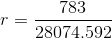 r=\frac{783}{28074.592}