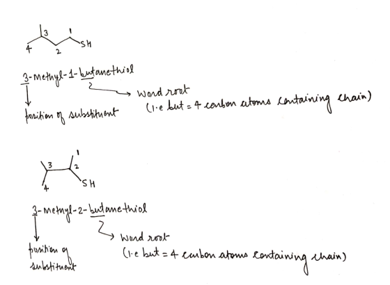 He is SH 3-methyl-1- butanethiol - substituent word root (ie but=4 carbon atoms containing chain) position of 3-methyl-2-but