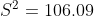 S^2 = 106.09
