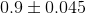 0.9 \pm 0.045