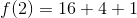 f(2)=16+4+1