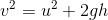 v2 = u + 2gh